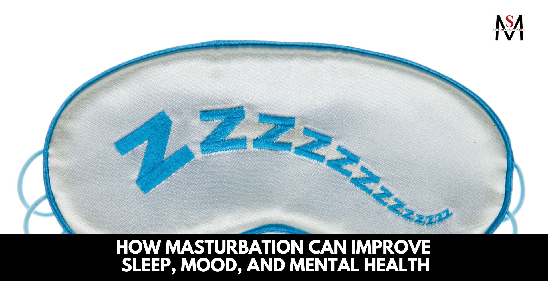 How Masturbation Can Improve Sleep, Mood, and Mental Health